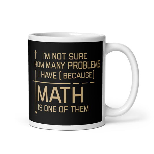 I'm Not Sure How Many Problems I Have Mug