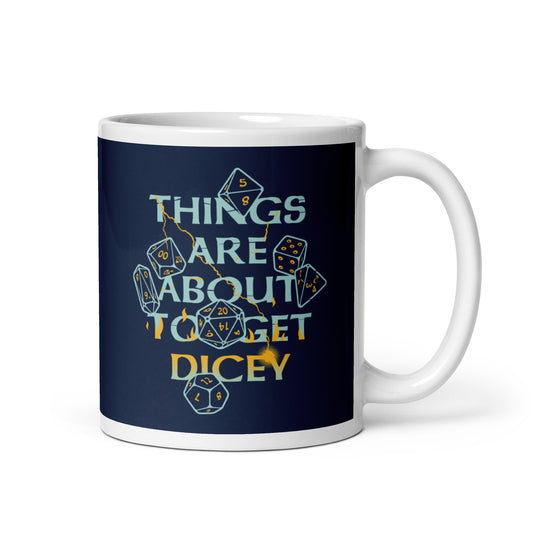 Things Are About To Get Dicey Mug