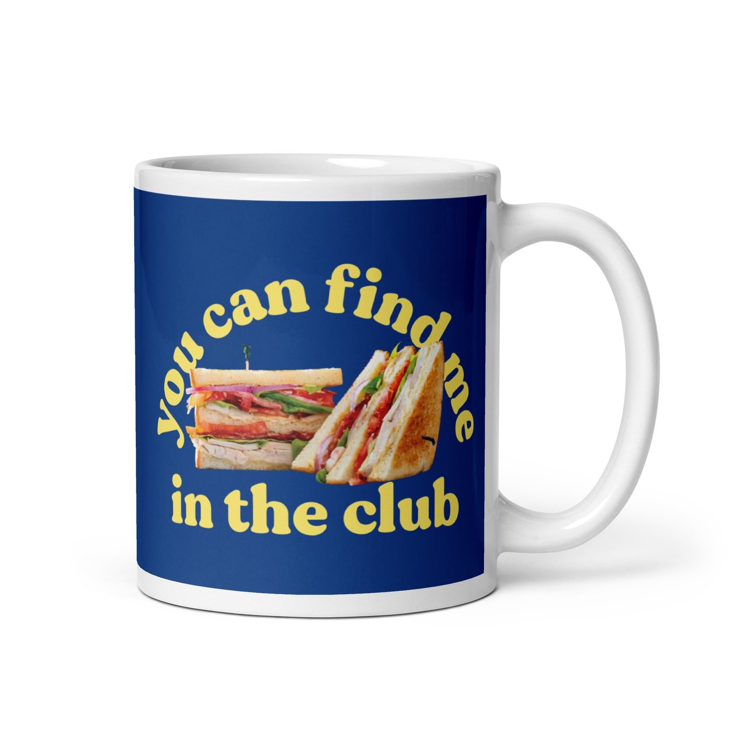 You Can Find Me In The Club Mug