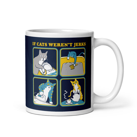 If Cats Weren't Jerks Mug