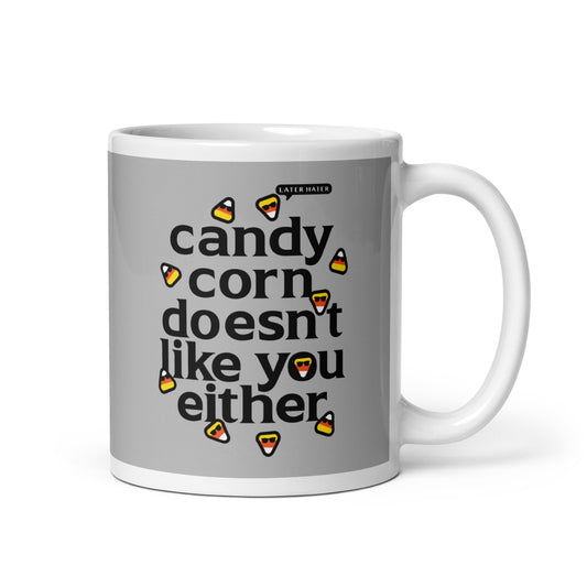 Candy Corn Doesn't Like You Either Mug