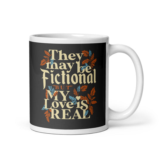 They May Be Fictional But My Love Is Real Mug