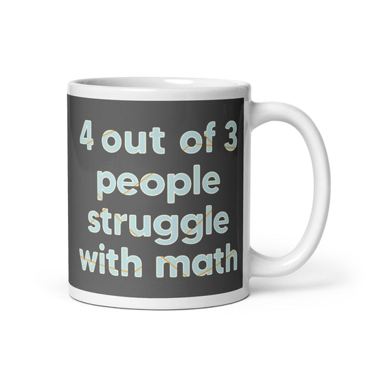 4 Out Of 3 People Struggle With Math Mug