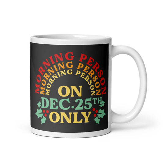Morning Person On Dec 25th Only Mug