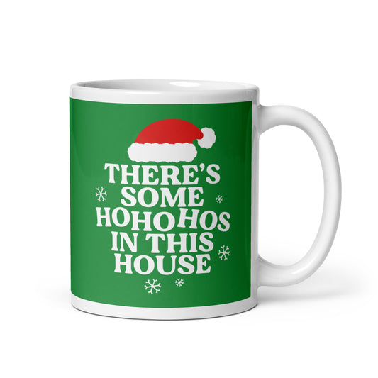 There's Some Ho Ho Hos In This House Mug