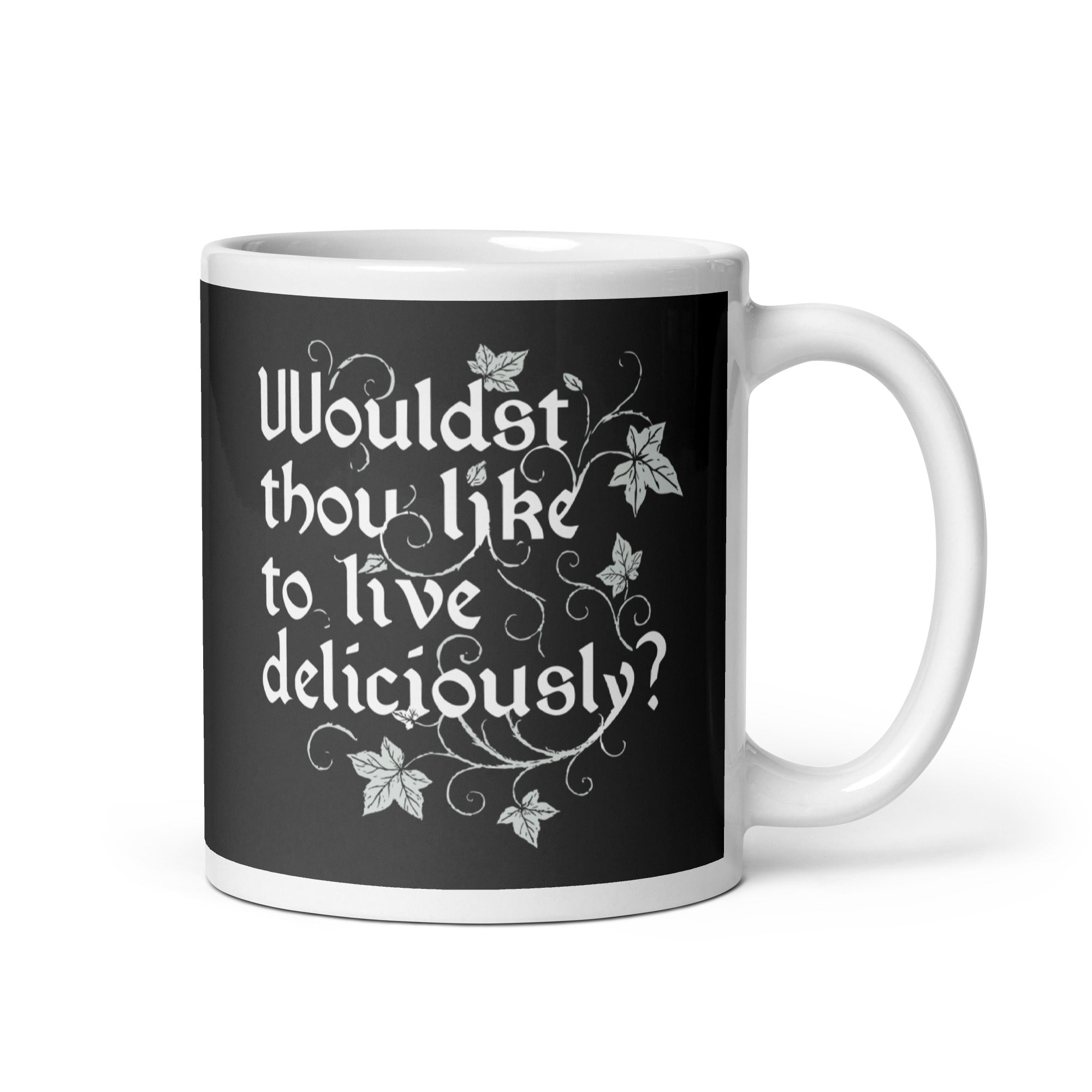 Wouldst Thou Like To Live Deliciously? Mug – SnorgTees.com