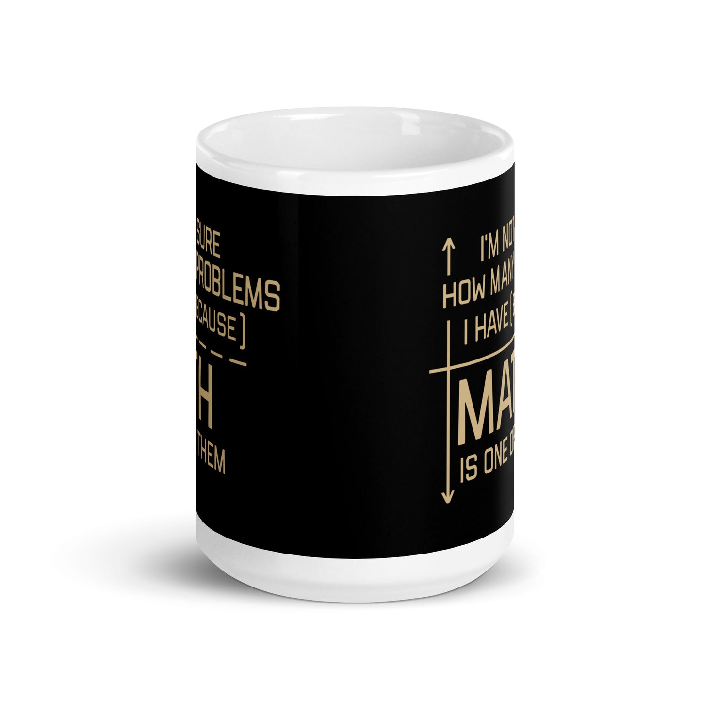 I'm Not Sure How Many Problems I Have Mug