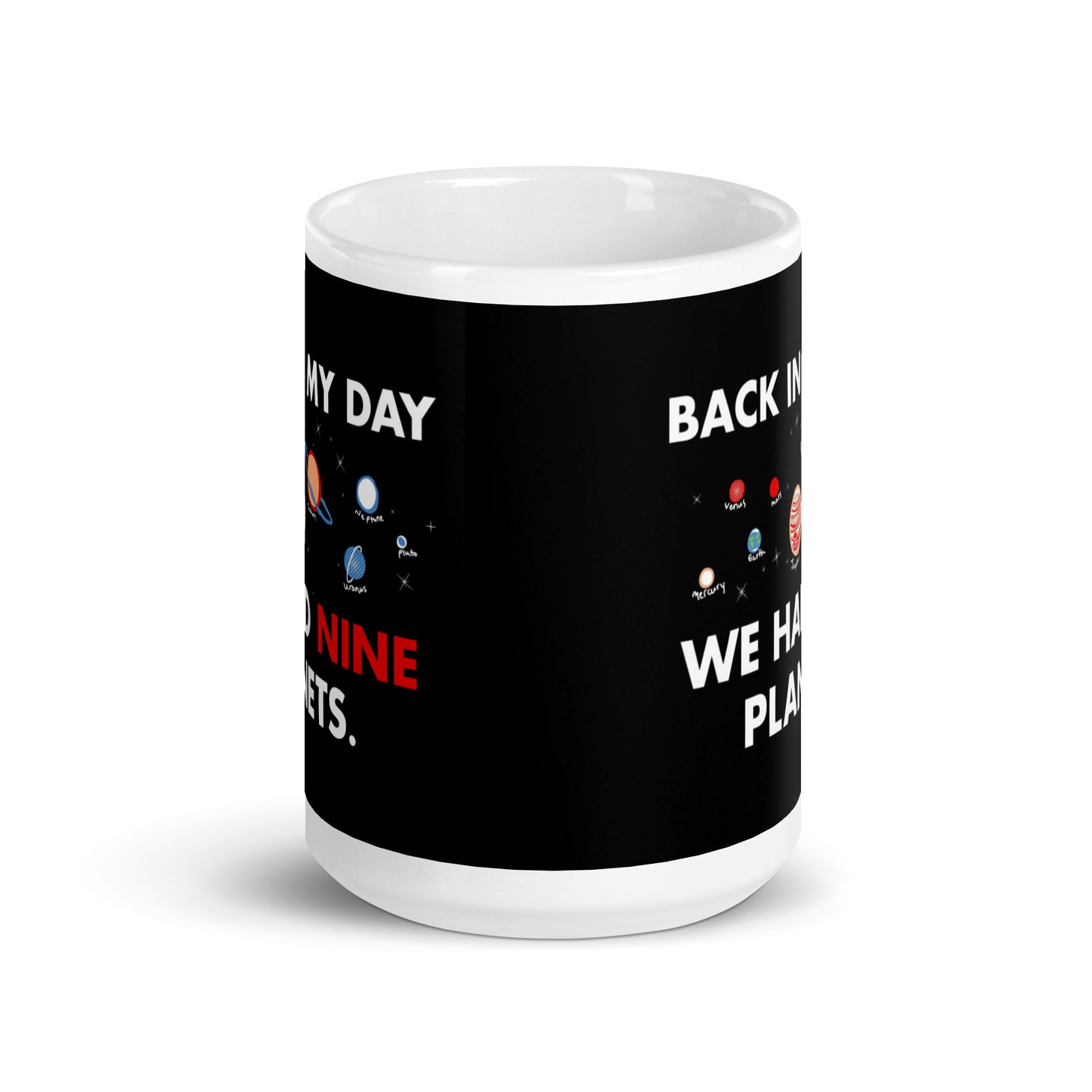 Back In My Day We Had Nine Planets Mug