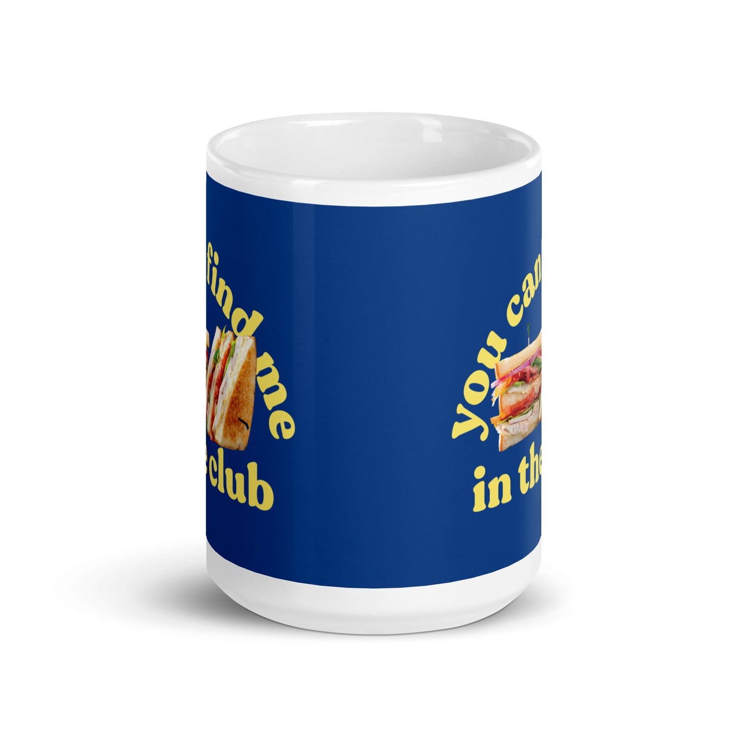 You Can Find Me In The Club Mug