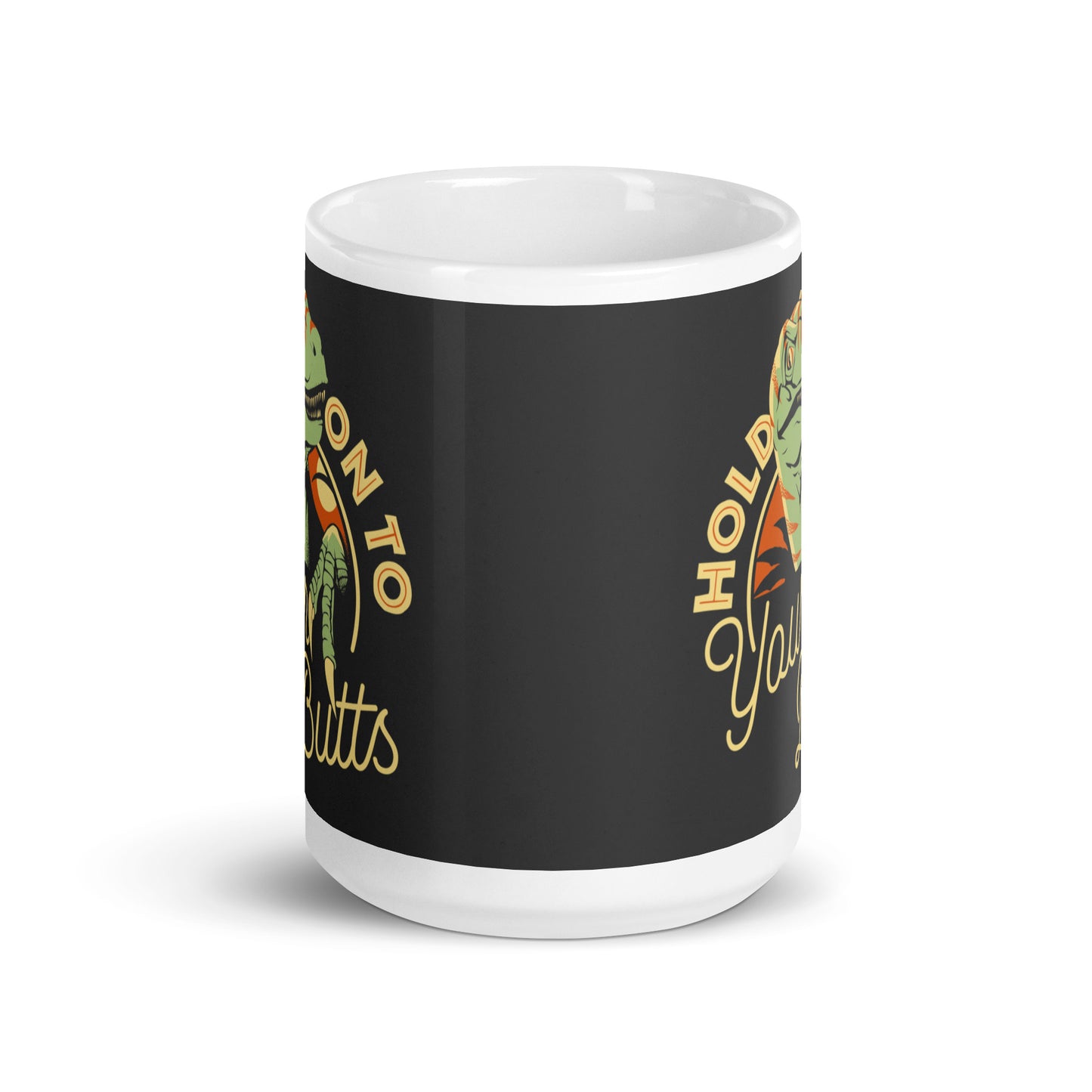 Hold On To Your Butts Mug