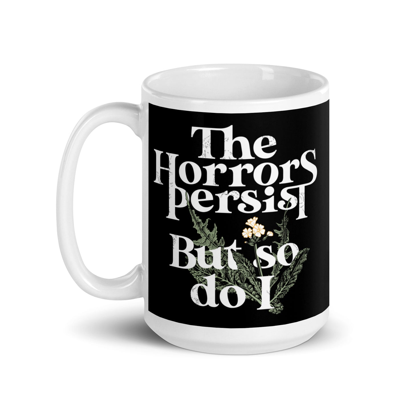 The Horrors Persist But So Do I Mug