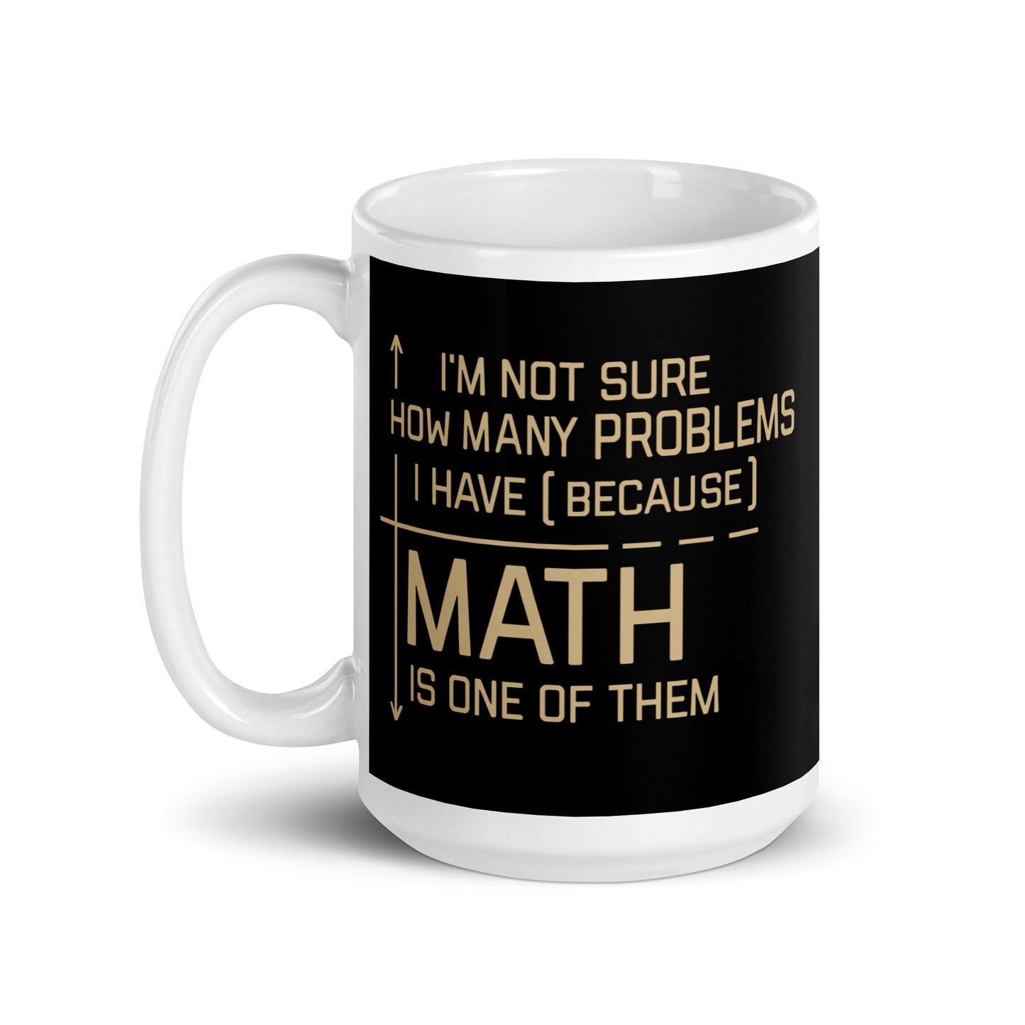 I'm Not Sure How Many Problems I Have Mug