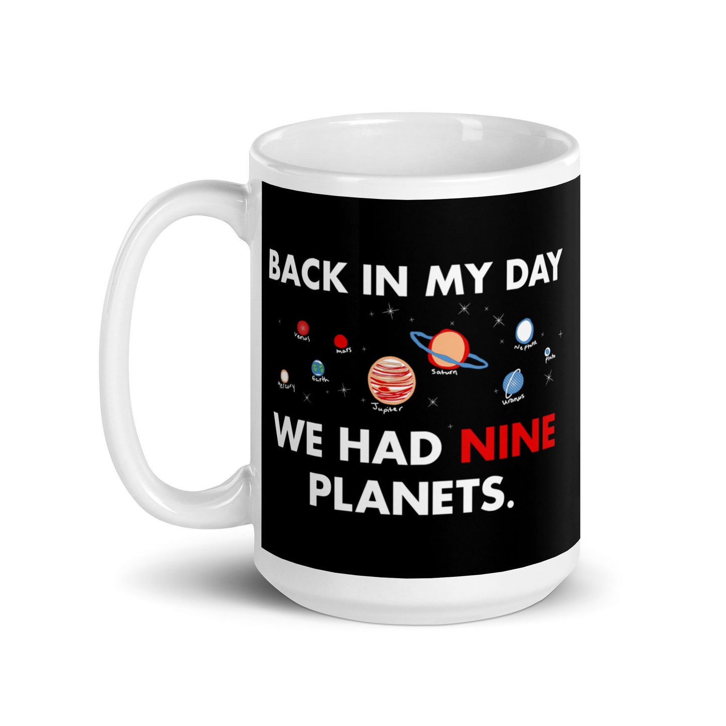 Back In My Day We Had Nine Planets Mug