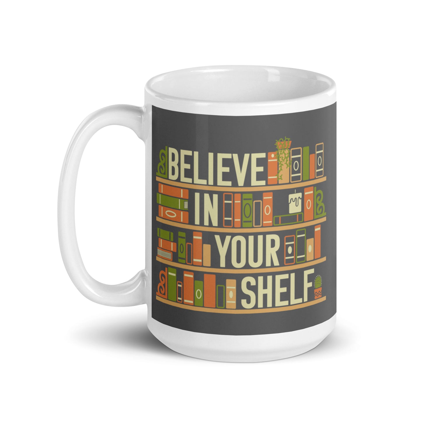 Believe In Your Shelf Mug
