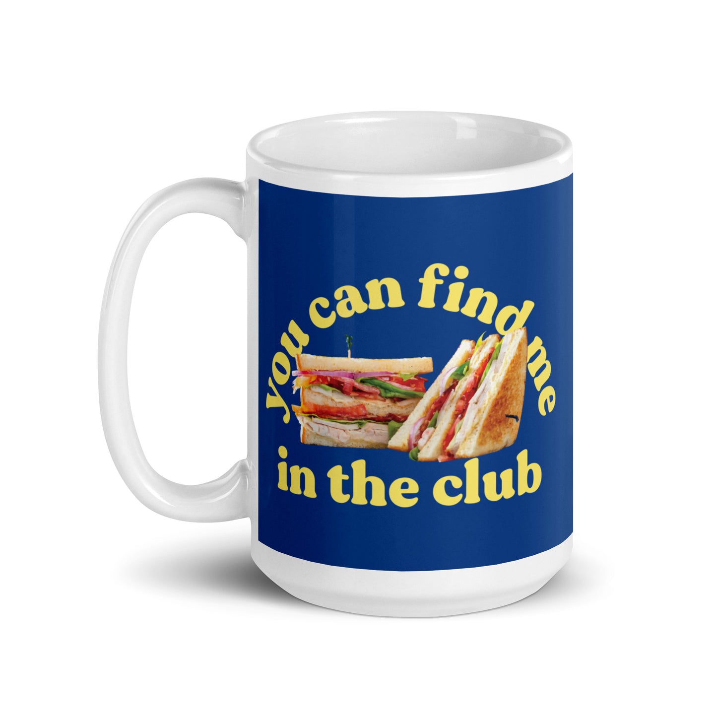You Can Find Me In The Club Mug