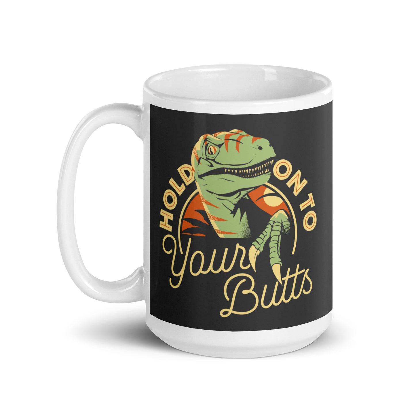 Hold On To Your Butts Mug