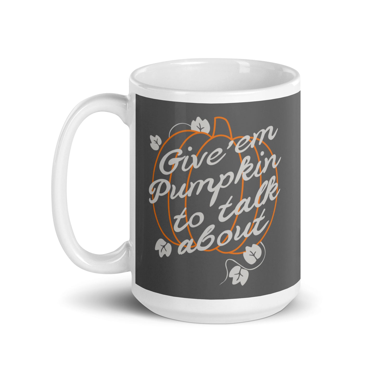 Give 'em Pumpkin To Talk About Mug