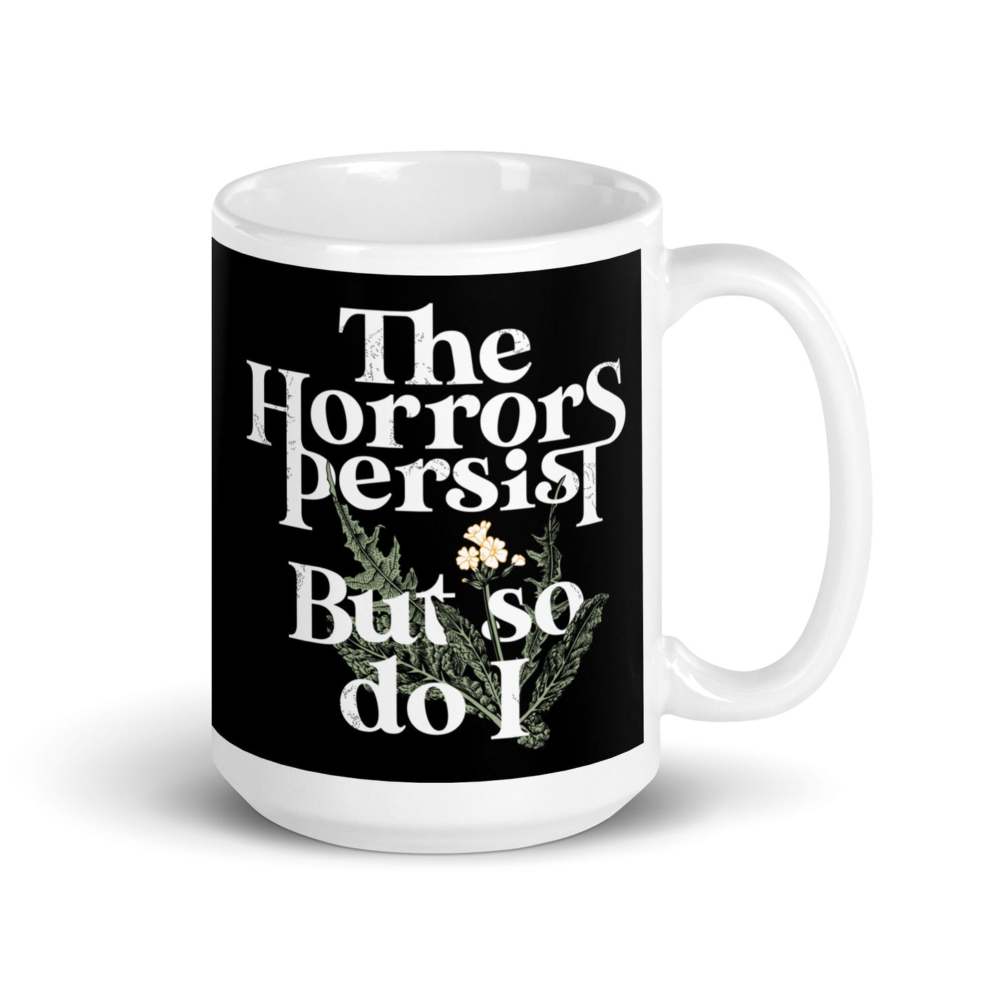 The Horrors Persist But So Do I Mug