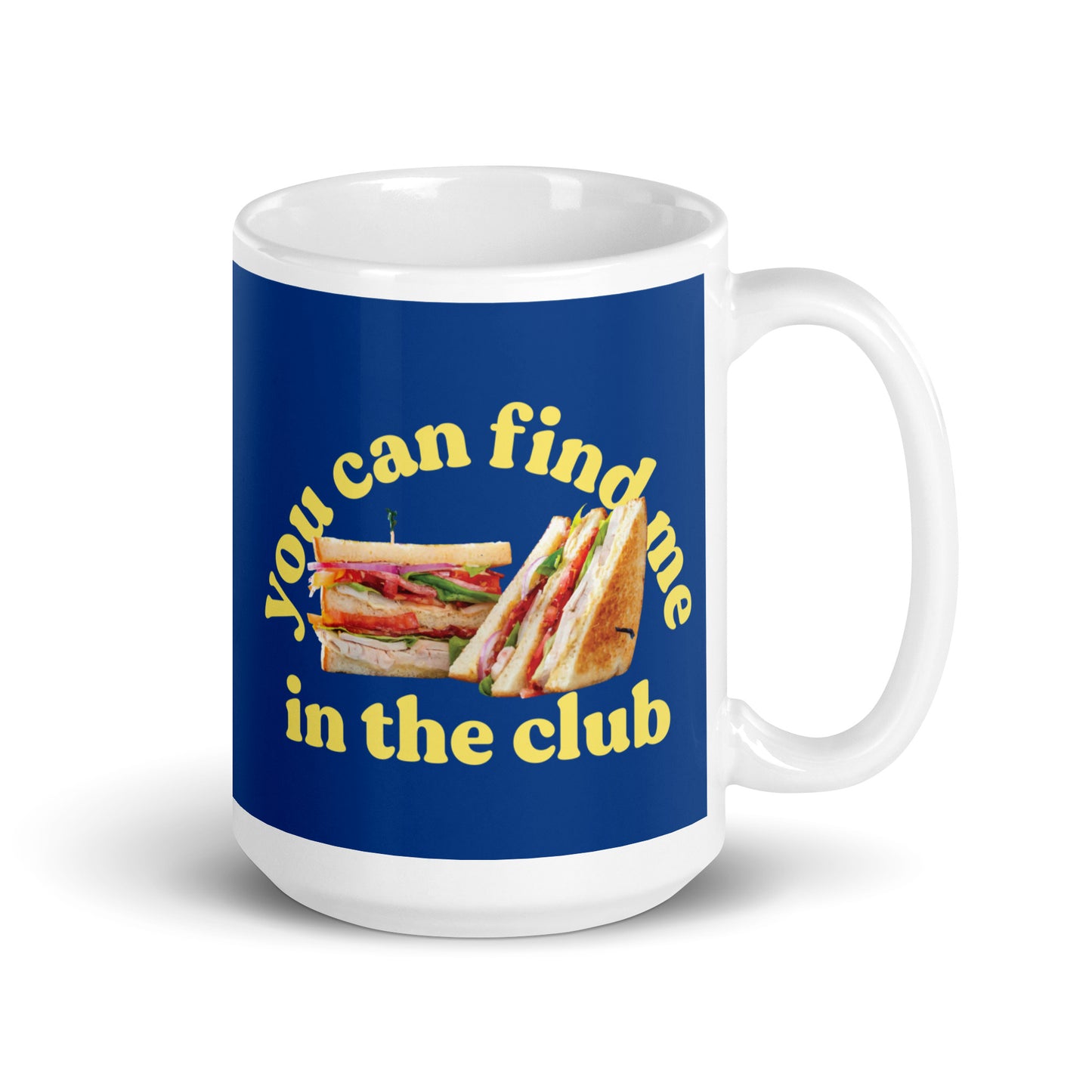 You Can Find Me In The Club Mug
