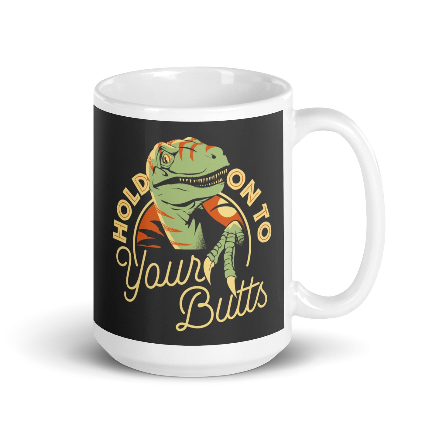 Hold On To Your Butts Mug