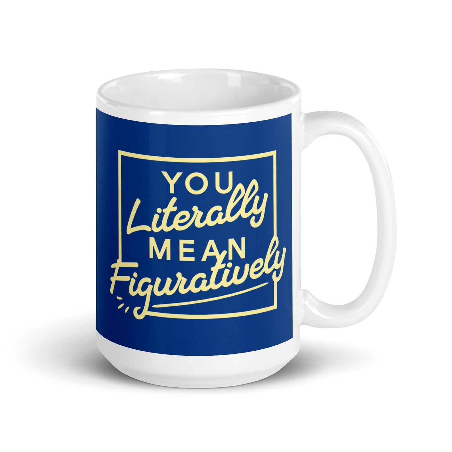 You Literally Mean Figuratively Mug