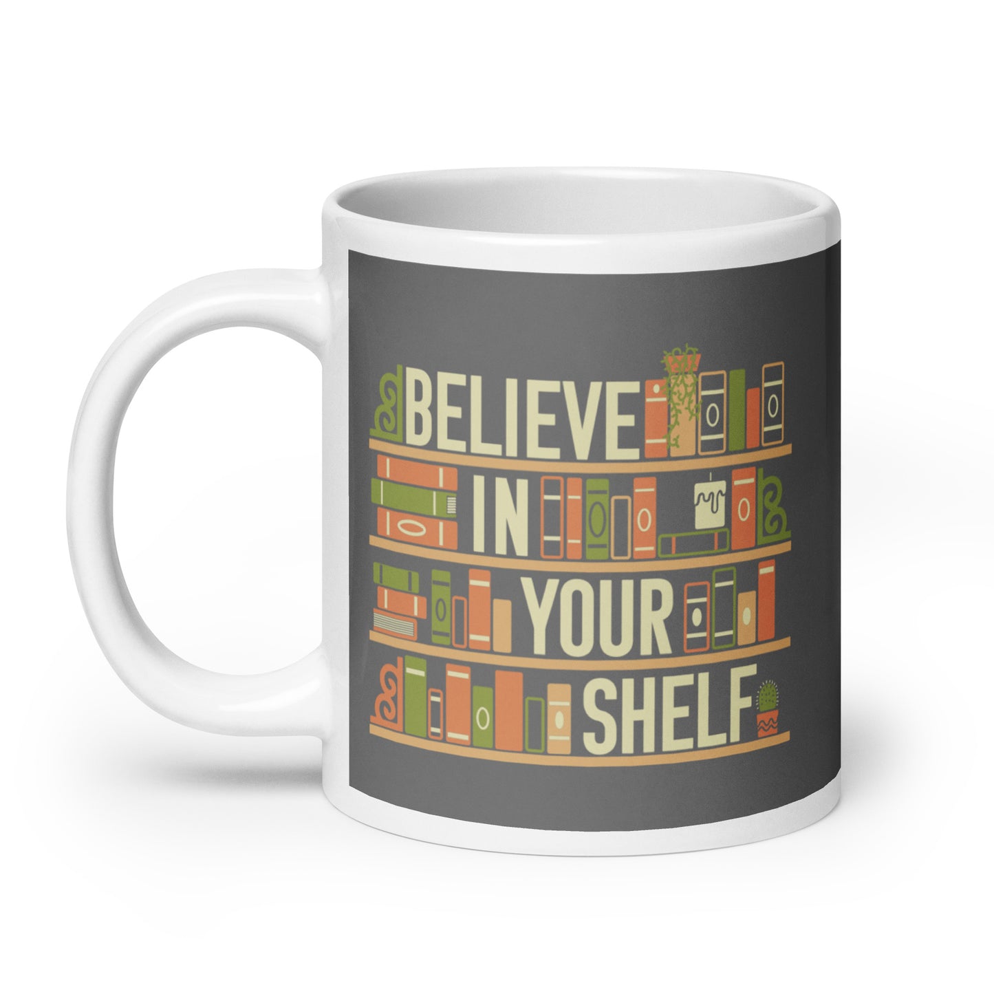 Believe In Your Shelf Mug