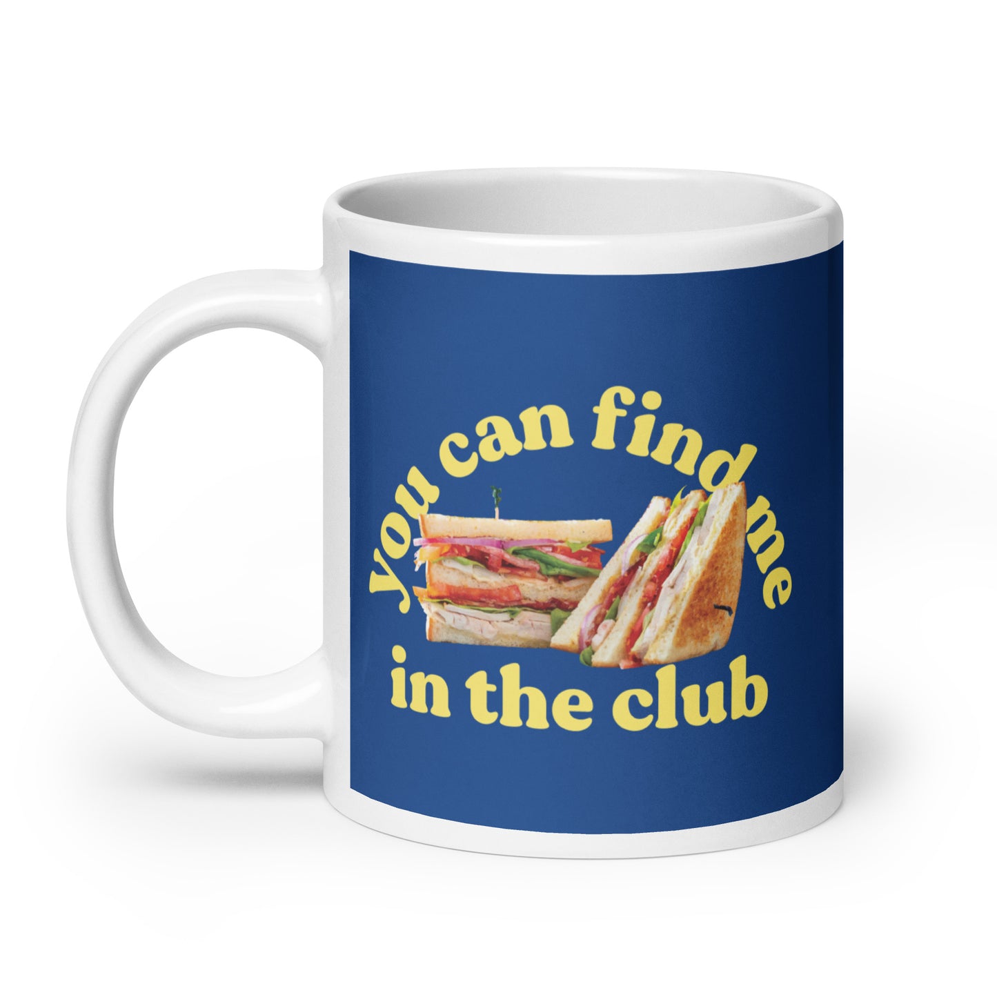 You Can Find Me In The Club Mug