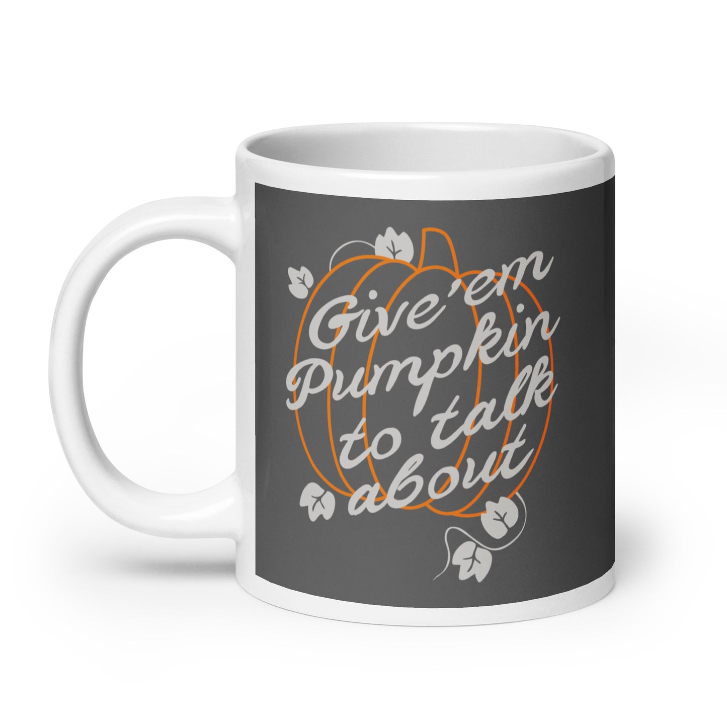 Give 'em Pumpkin To Talk About Mug