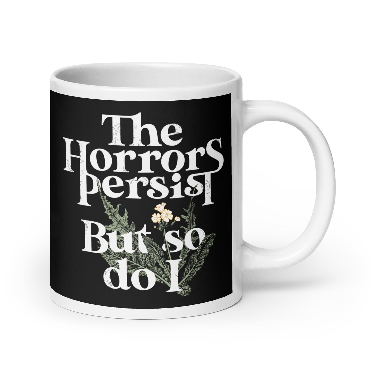 The Horrors Persist But So Do I Mug