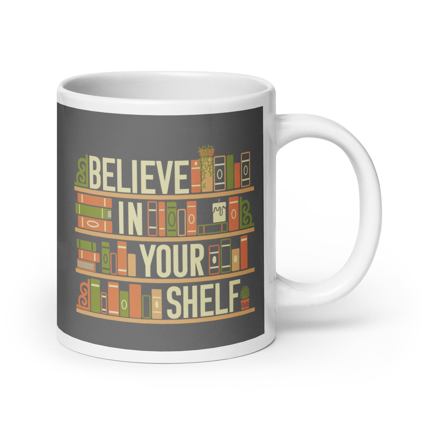 Believe In Your Shelf Mug