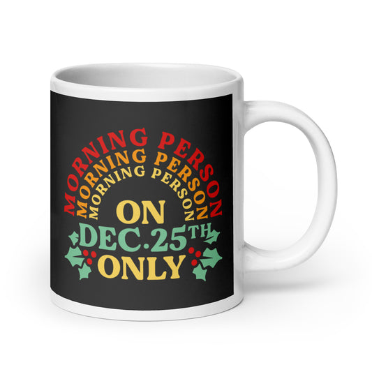 Morning Person On Dec 25th Only Mug
