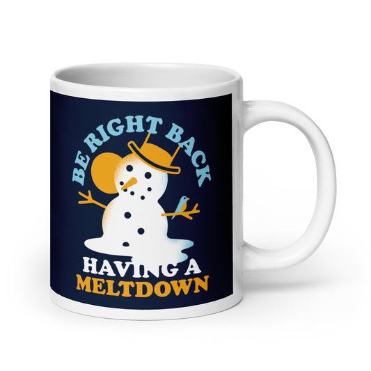 Be Right Back Having A Meltdown Mug