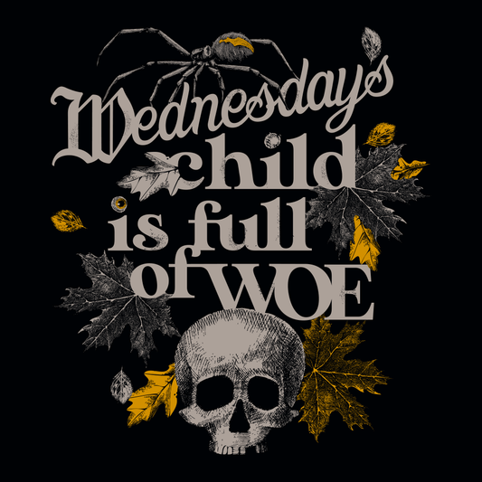 Wednesday's Child Is Full Of Woe