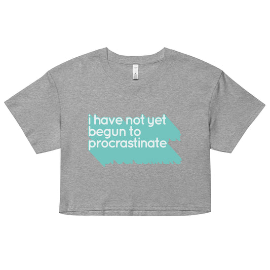 Not Begun To Procrastinate Women's Crop Tee