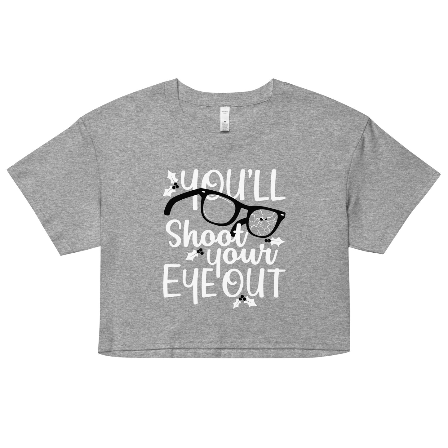 You'll Shoot Your Eye Out Women's Crop Tee