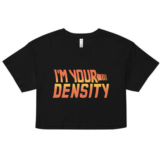 I'm Your Density Women's Crop Tee