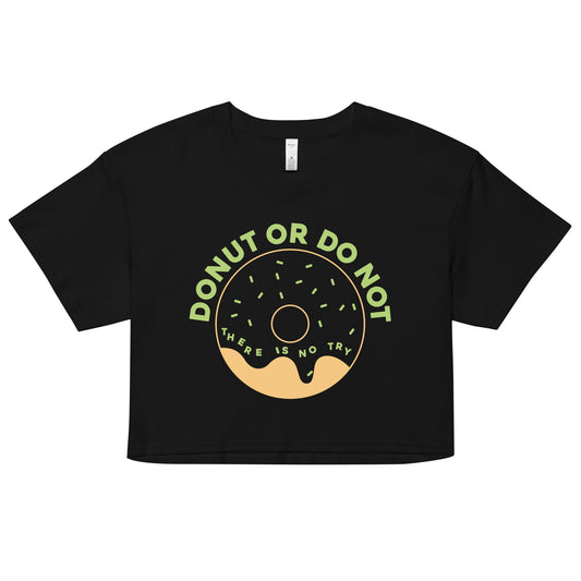 Donut Or Do Not Women's Crop Tee