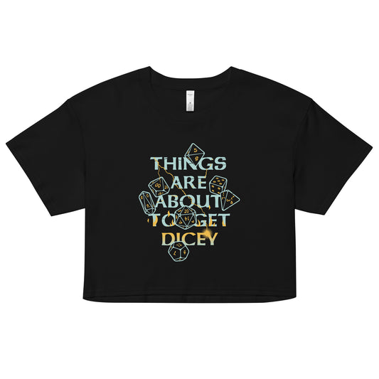 Things Are About To Get Dicey Women's Crop Tee