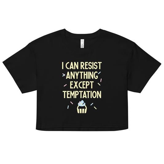 I Can Resist Anything Except Temptation Women's Crop Tee