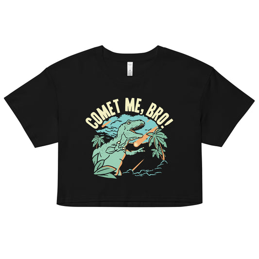 Comet Me, Bro! Women's Crop Tee