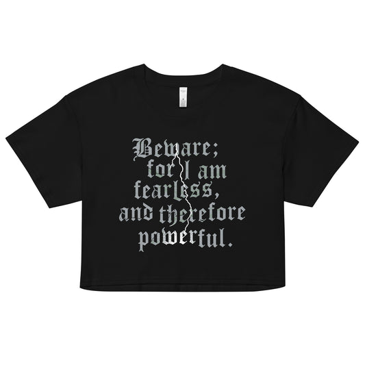 Beware; For I Am Fearless, And Therefore Powerful Women's Crop Tee