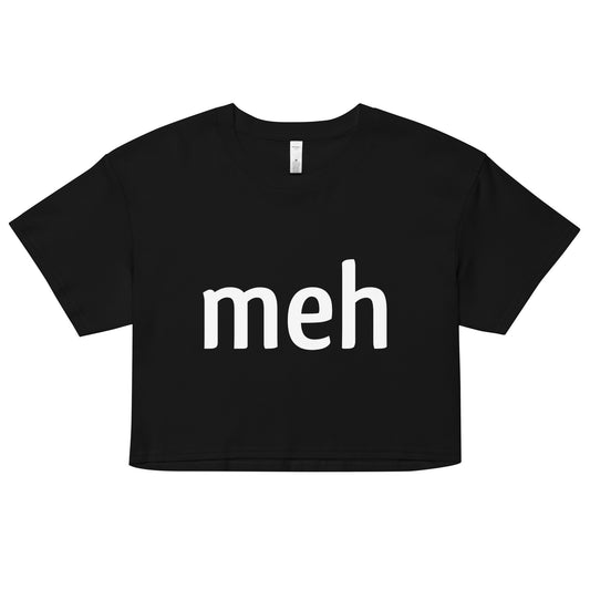 Meh Shirt Women's Crop Tee