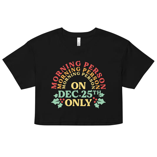 Morning Person On Dec 25th Only Women's Crop Tee