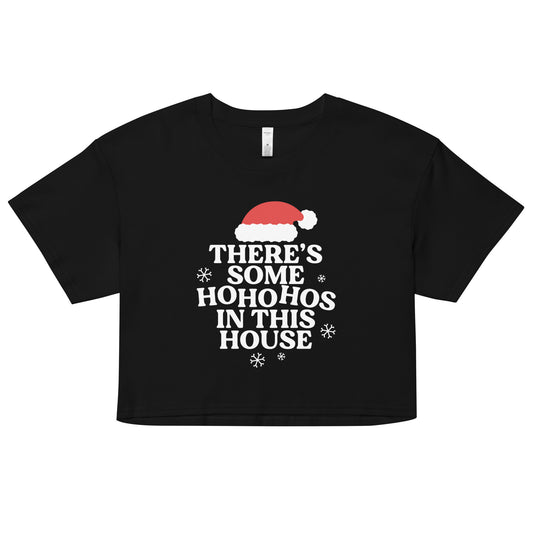 There's Some Ho Ho Hos In This House Women's Crop Tee