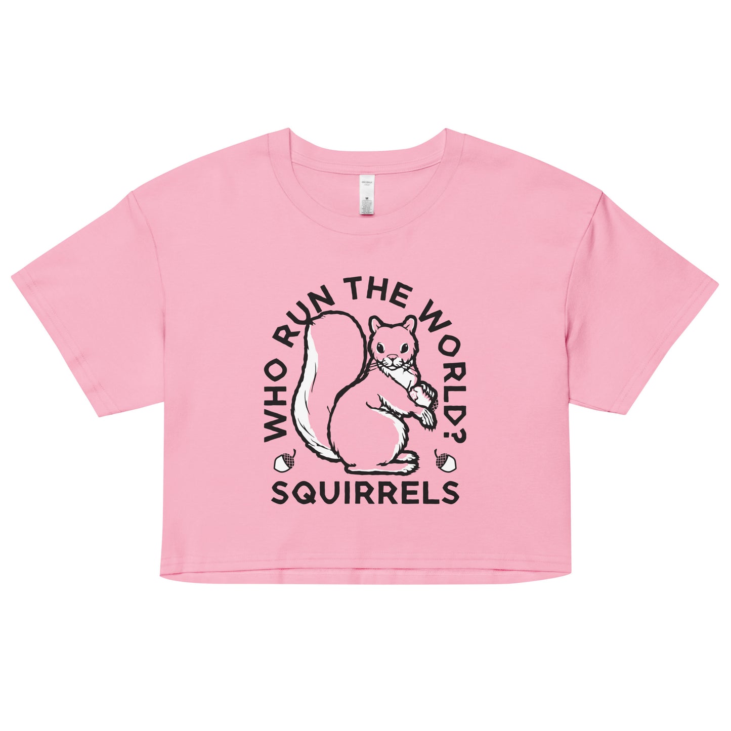 Who Run The World? Squirrels Women's Crop Tee