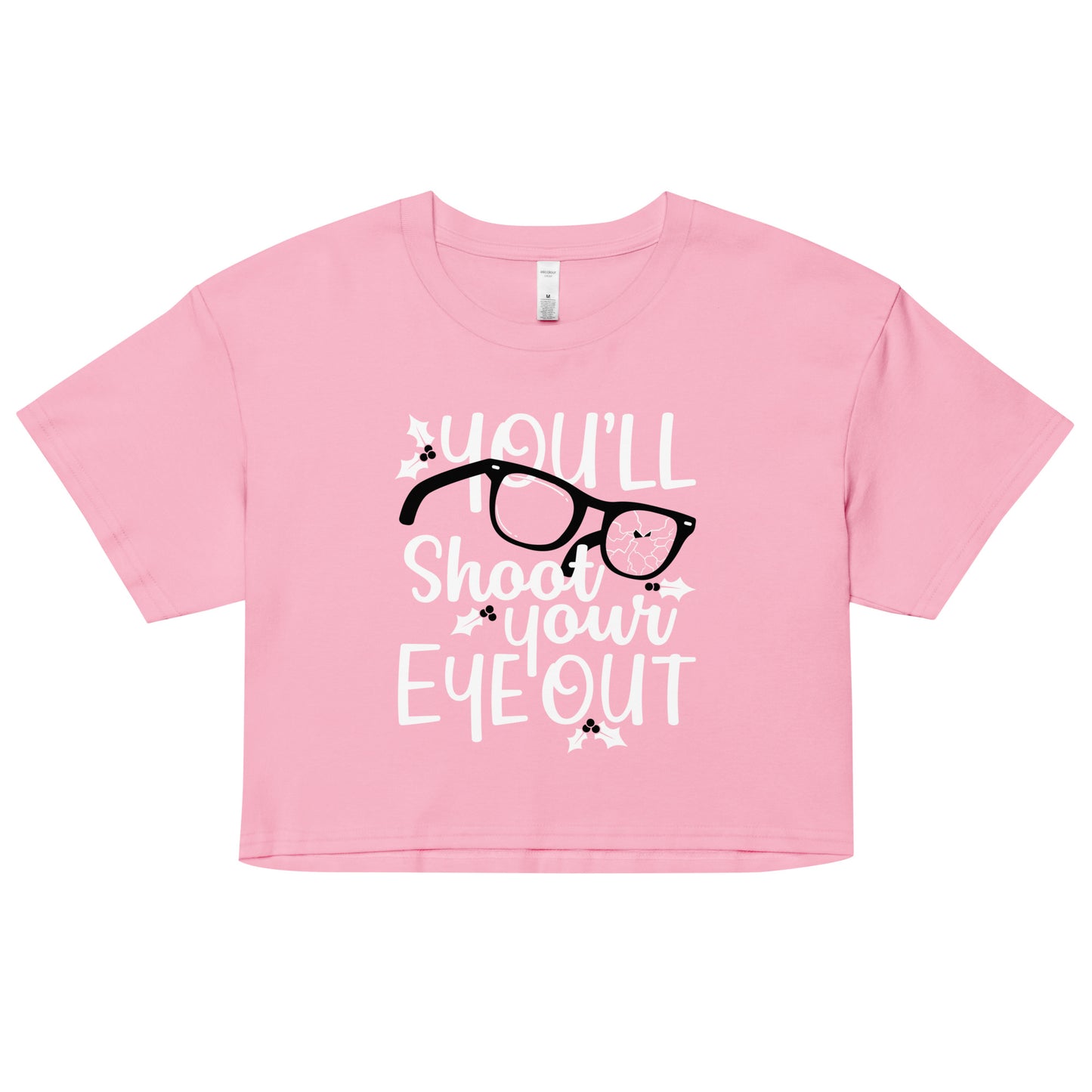 You'll Shoot Your Eye Out Women's Crop Tee