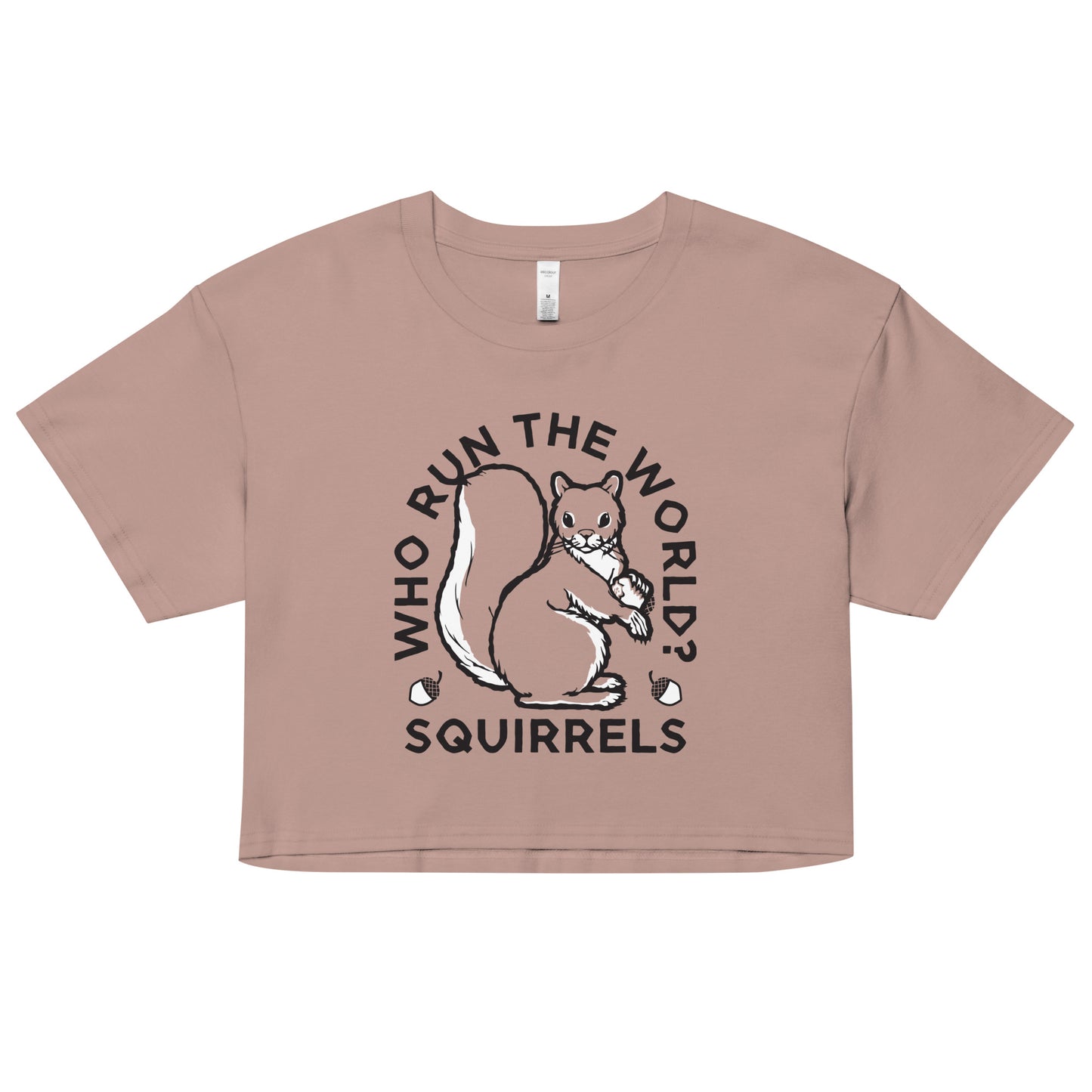 Who Run The World? Squirrels Women's Crop Tee
