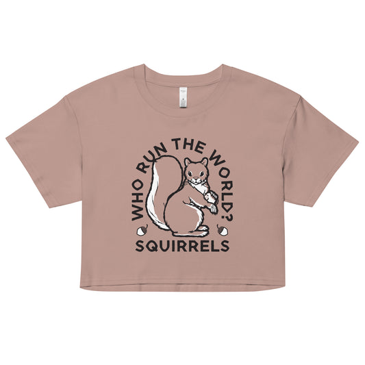 Who Run The World? Squirrels Women's Crop Tee