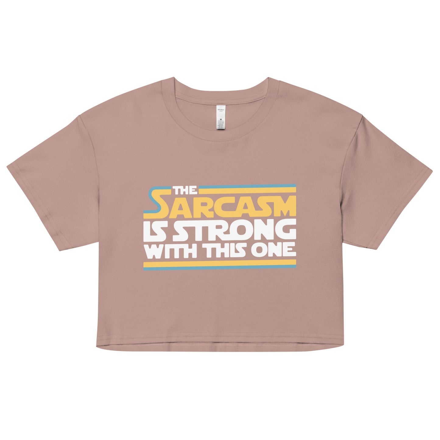 The Sarcasm Is Strong With This One Women's Crop Tee