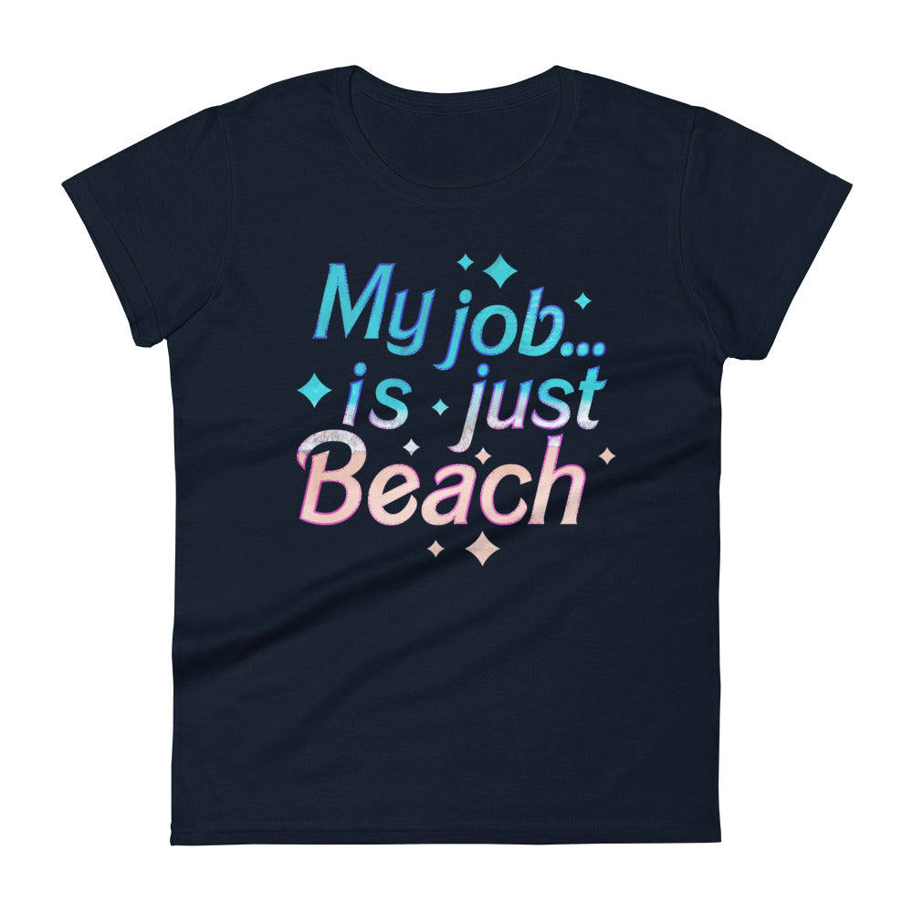 My Job Is Just Beach Women's Signature Tee